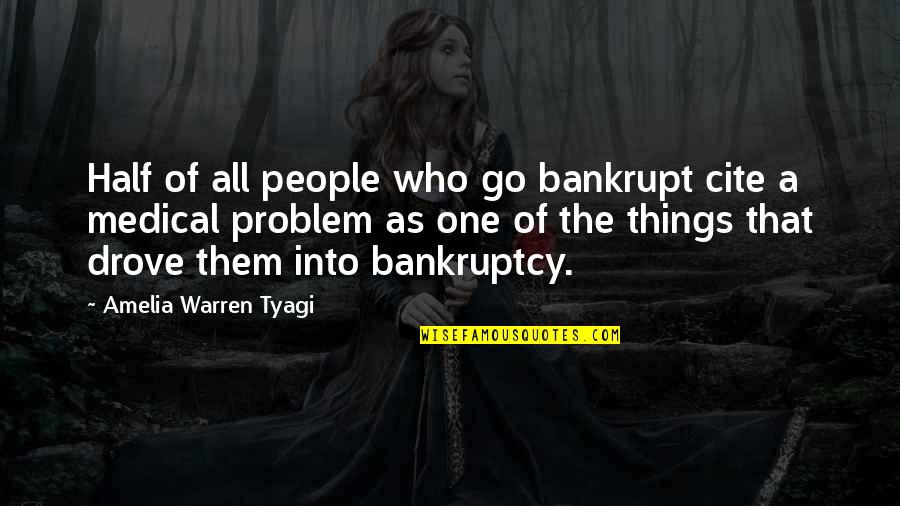 Lm Alcott Quotes By Amelia Warren Tyagi: Half of all people who go bankrupt cite