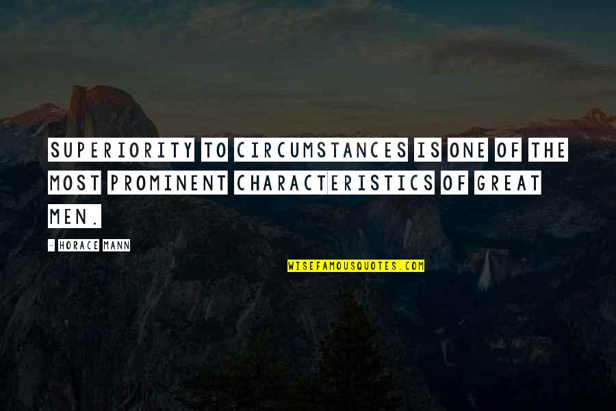 Lm Montgomery Famous Quotes By Horace Mann: Superiority to circumstances is one of the most Lm Montgomery Famous Quotes By Horace Mann: Superiority to circumstances is one of the most