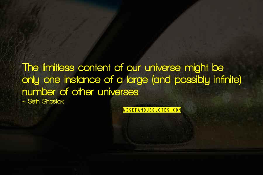 Lm Sorry Quotes By Seth Shostak: The limitless content of our universe might be