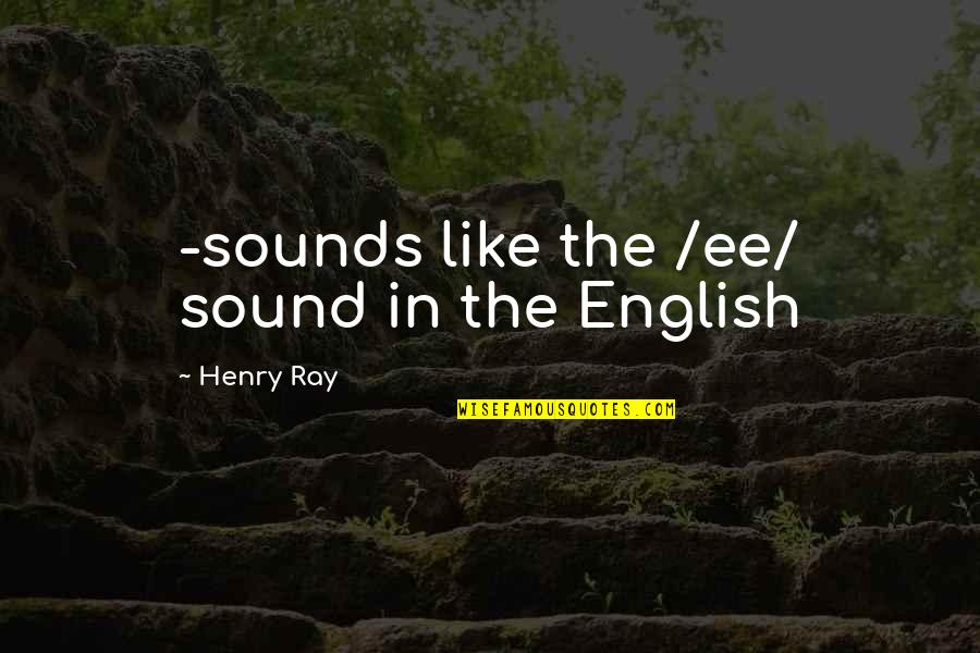 Lmao Good Morning Quotes By Henry Ray: -sounds like the /ee/ sound in the English Lmao Good Morning Quotes By Henry Ray: -sounds like the /ee/ sound in the English