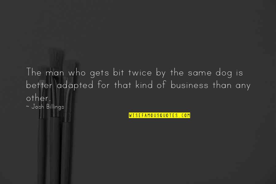 Lmao Good Morning Quotes By Josh Billings: The man who gets bit twice by the Lmao Good Morning Quotes By Josh Billings: The man who gets bit twice by the