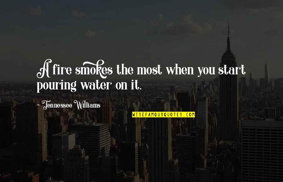 Lmao Good Morning Quotes By Tennessee Williams: A fire smokes the most when you start Lmao Good Morning Quotes By Tennessee Williams: A fire smokes the most when you start