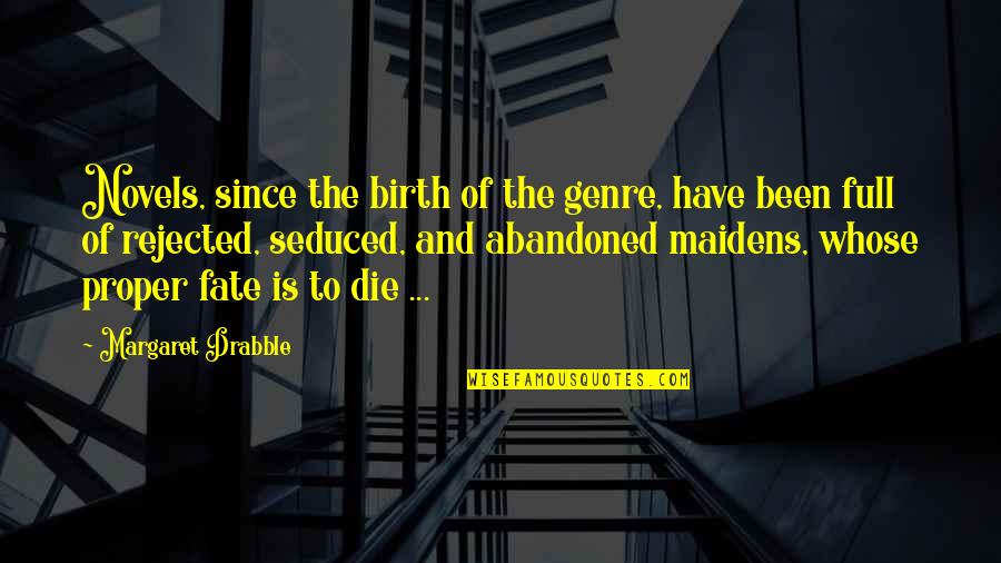 Lmaof Quotes By Margaret Drabble: Novels, since the birth of the genre, have Lmaof Quotes By Margaret Drabble: Novels, since the birth of the genre, have