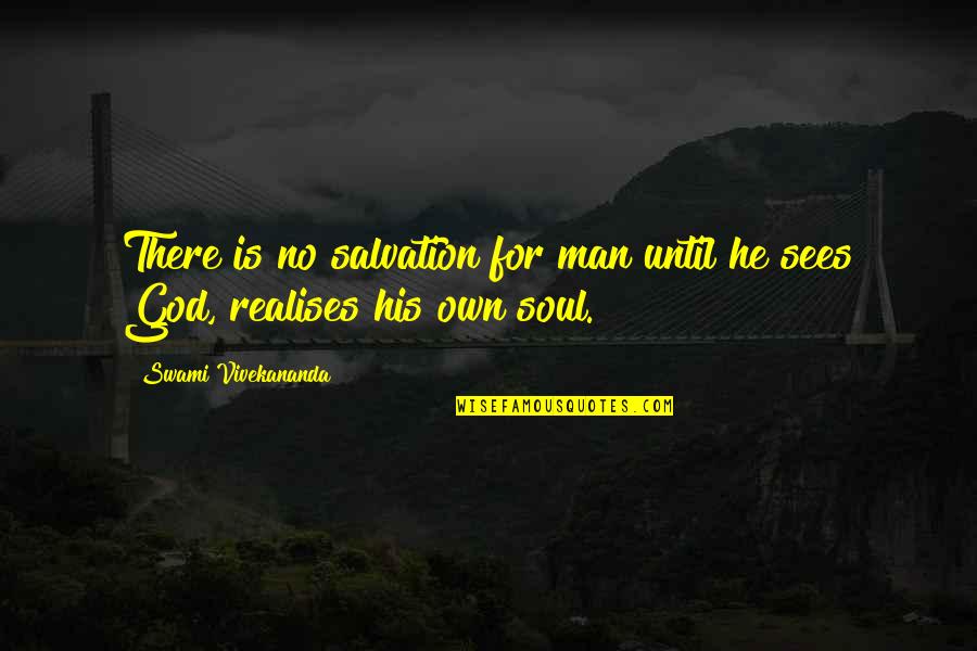 Lmaoo Quotes By Swami Vivekananda: There is no salvation for man until he
