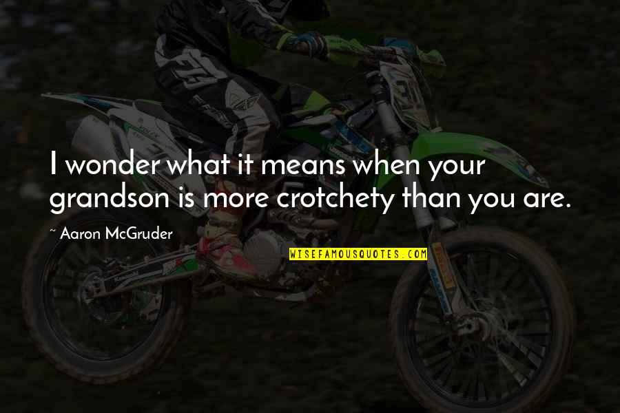 Lmdrasa Quotes By Aaron McGruder: I wonder what it means when your grandson