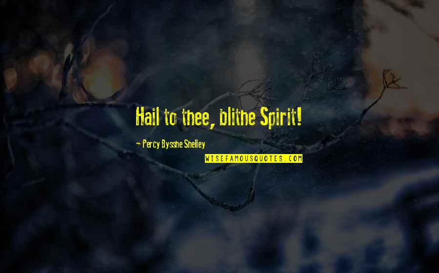 Lment Quotes By Percy Bysshe Shelley: Hail to thee, blithe Spirit! Lment Quotes By Percy Bysshe Shelley: Hail to thee, blithe Spirit!