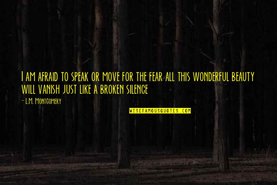 Lmfao Group Quotes By L.M. Montgomery: I am afraid to speak or move for Lmfao Group Quotes By L.M. Montgomery: I am afraid to speak or move for