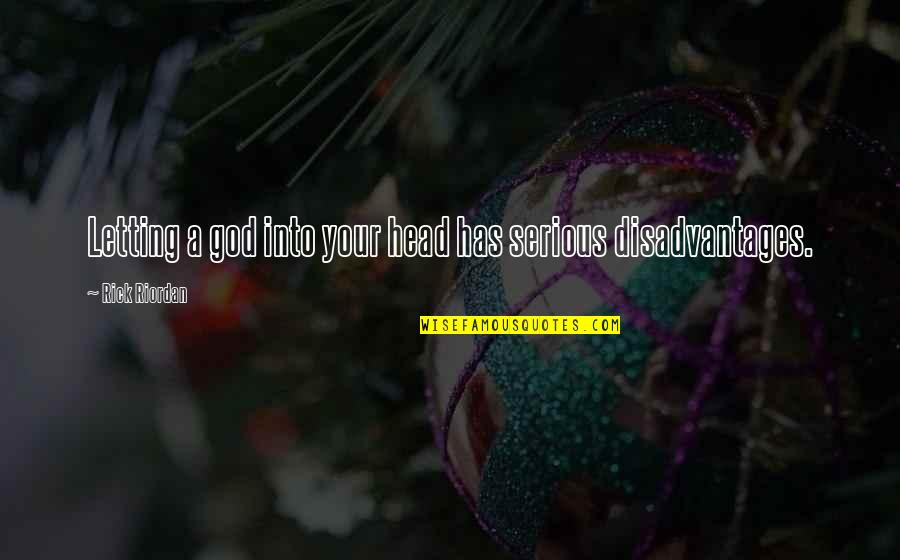 Lmfao Rude Bitches Quotes By Rick Riordan: Letting a god into your head has serious