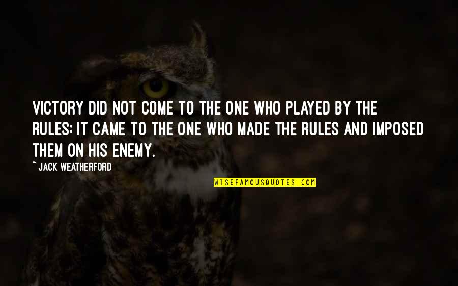 Lmiep Quotes By Jack Weatherford: Victory did not come to the one who