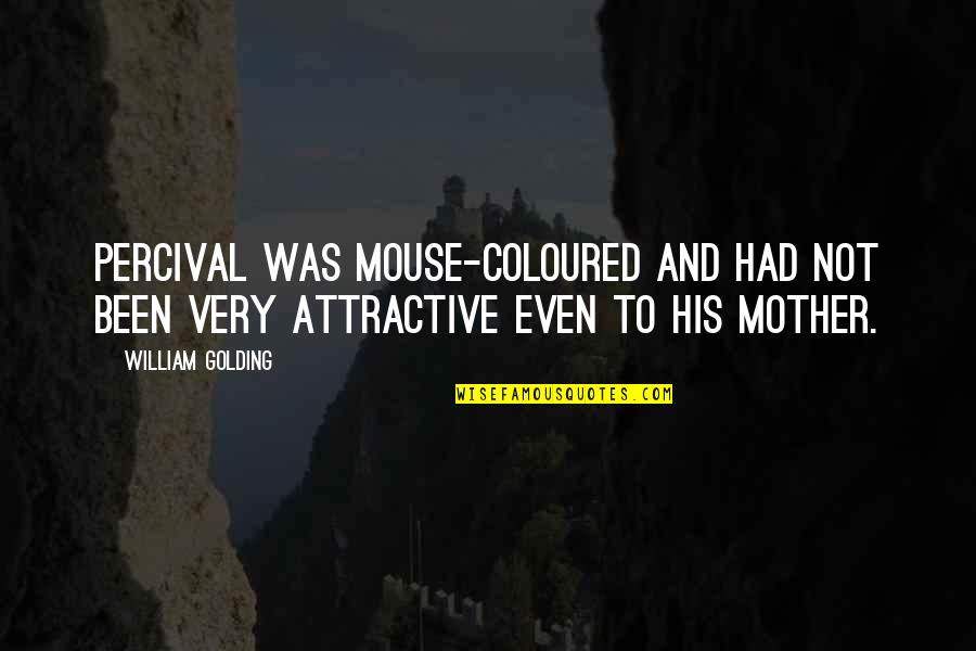 Lmisd Quotes By William Golding: Percival was mouse-coloured and had not been very