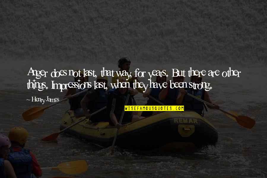 Lmna Muscular Quotes By Henry James: Anger does not last, that way, for years.