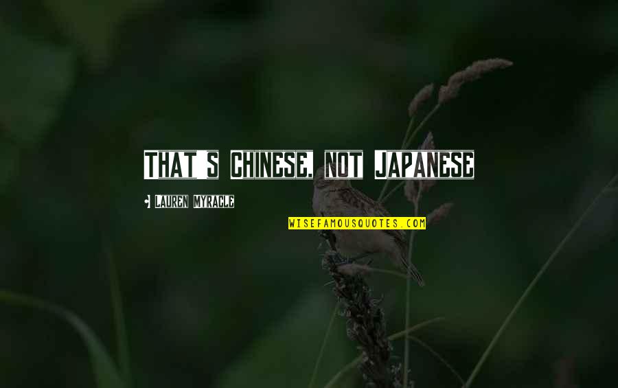 Lmskaiptc Quotes By Lauren Myracle: That's Chinese, not Japanese