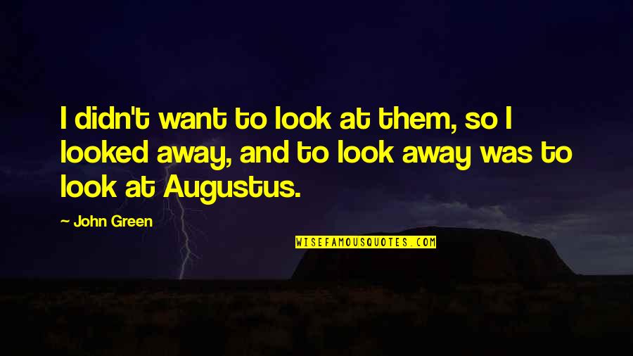 Lmszaynabacademy Quotes By John Green: I didn't want to look at them, so
