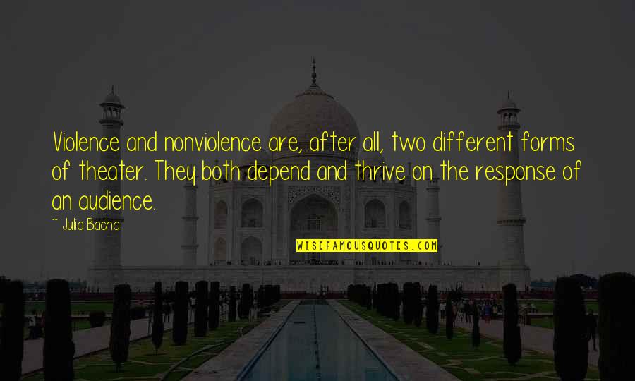 Lnagsl Quotes By Julia Bacha: Violence and nonviolence are, after all, two different Lnagsl Quotes By Julia Bacha: Violence and nonviolence are, after all, two different