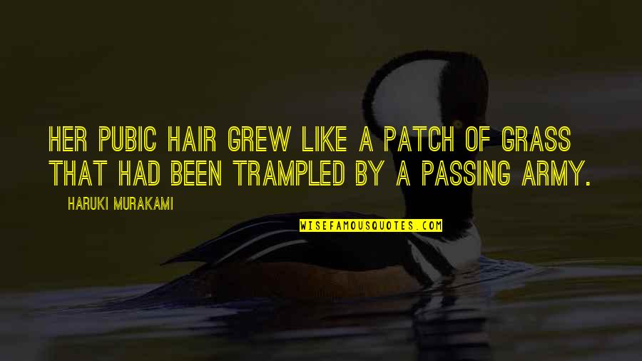 Lniane Torby Quotes By Haruki Murakami: Her pubic hair grew like a patch of Lniane Torby Quotes By Haruki Murakami: Her pubic hair grew like a patch of