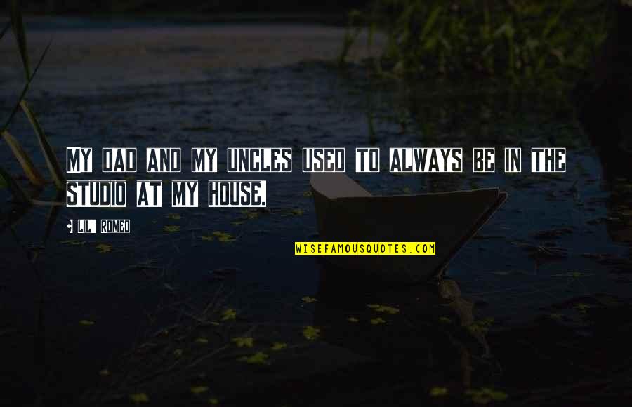 Lniane Torby Quotes By Lil' Romeo: My dad and my uncles used to always