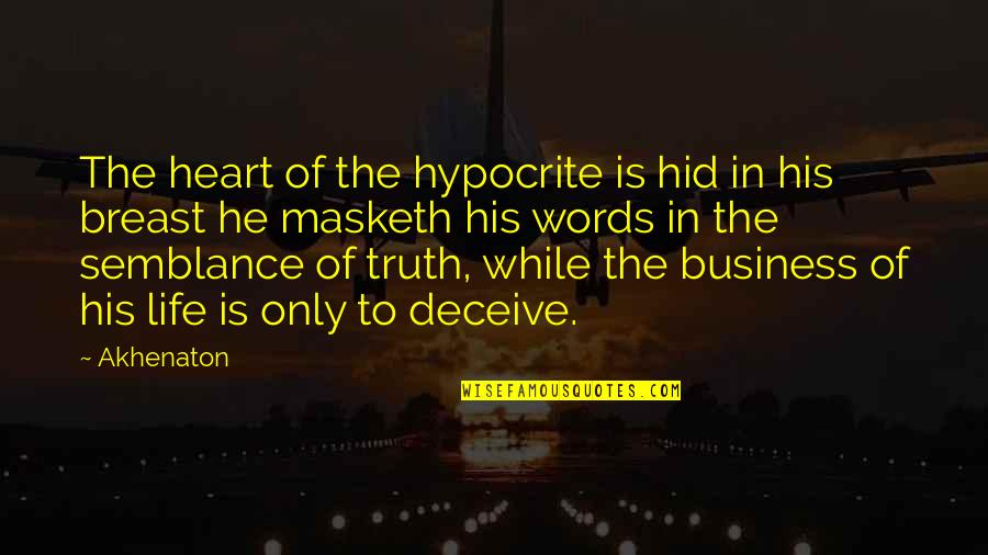 Lnmiit Quotes By Akhenaton: The heart of the hypocrite is hid in