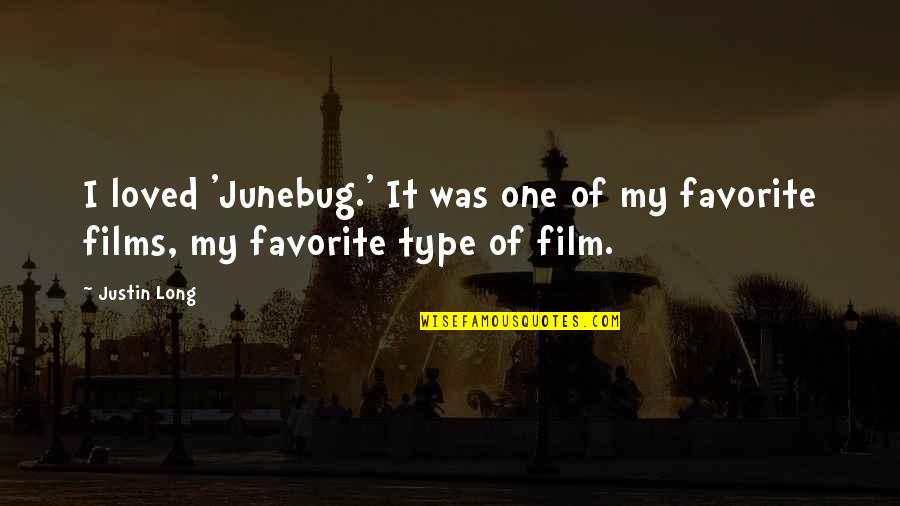 Lnne Quotes By Justin Long: I loved 'Junebug.' It was one of my