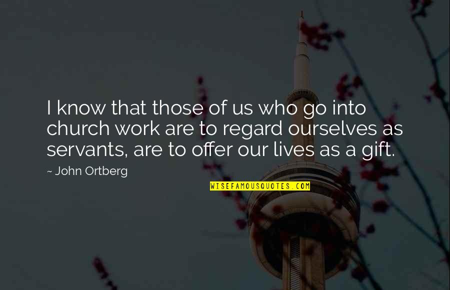 Lo Extrano Quotes By John Ortberg: I know that those of us who go