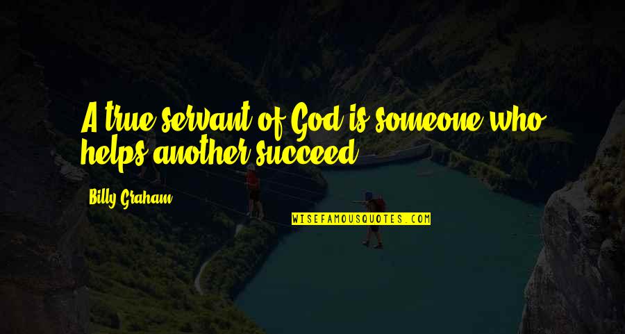 Load Data Local Infile Quotes By Billy Graham: A true servant of God is someone who Load Data Local Infile Quotes By Billy Graham: A true servant of God is someone who