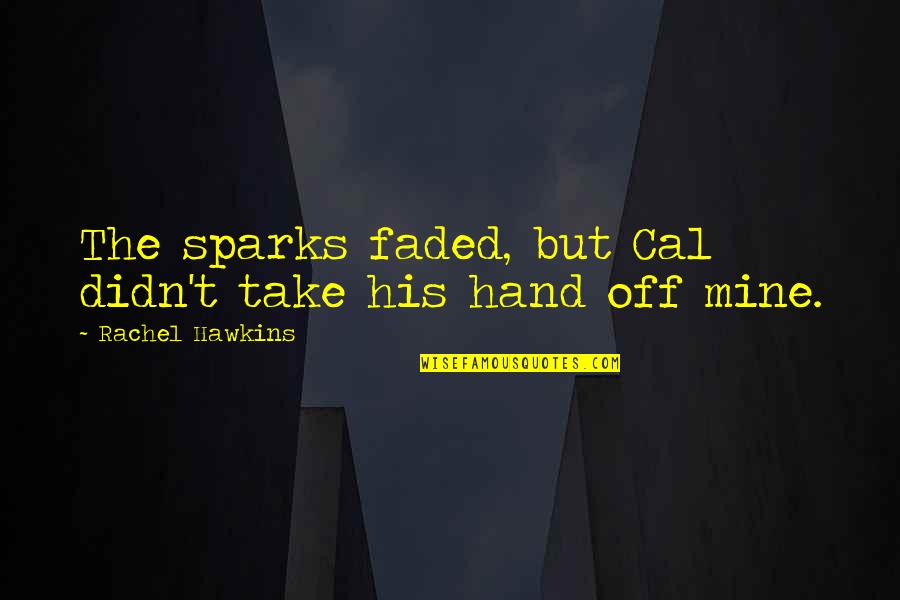 Loaded Diaper Shirt Quotes By Rachel Hawkins: The sparks faded, but Cal didn't take his
