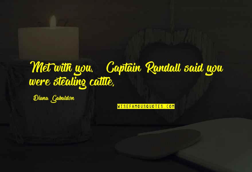 Loader For Sale Quotes By Diana Gabaldon: Met with you." "Captain Randall said you were Loader For Sale Quotes By Diana Gabaldon: Met with you." "Captain Randall said you were