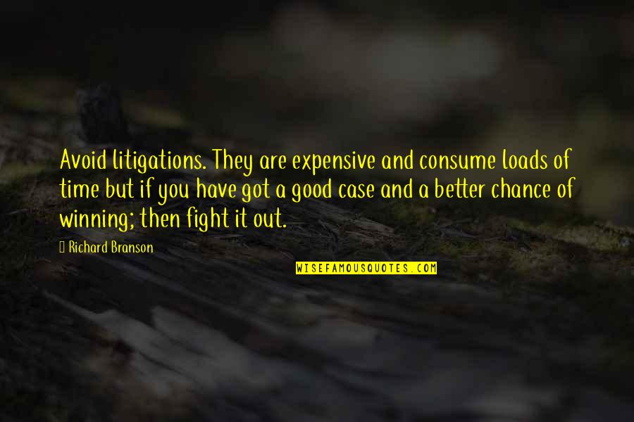 Loads Quotes By Richard Branson: Avoid litigations. They are expensive and consume loads