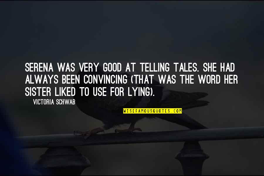 Loafers For Men Quotes By Victoria Schwab: Serena was very good at telling tales. She Loafers For Men Quotes By Victoria Schwab: Serena was very good at telling tales. She