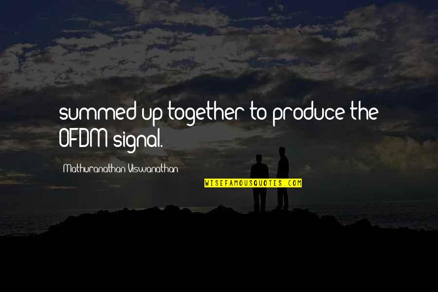Loaming Quotes By Mathuranathan Viswanathan: summed up together to produce the OFDM signal. Loaming Quotes By Mathuranathan Viswanathan: summed up together to produce the OFDM signal.