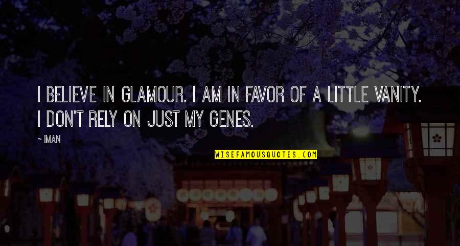 Loamy Quotes By Iman: I believe in glamour. I am in favor
