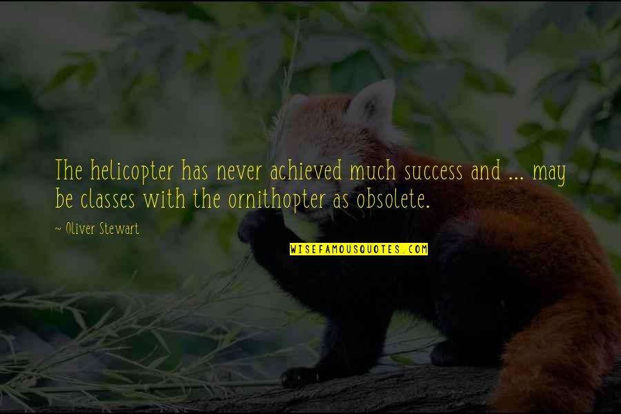 Loamy Soil Quotes By Oliver Stewart: The helicopter has never achieved much success and