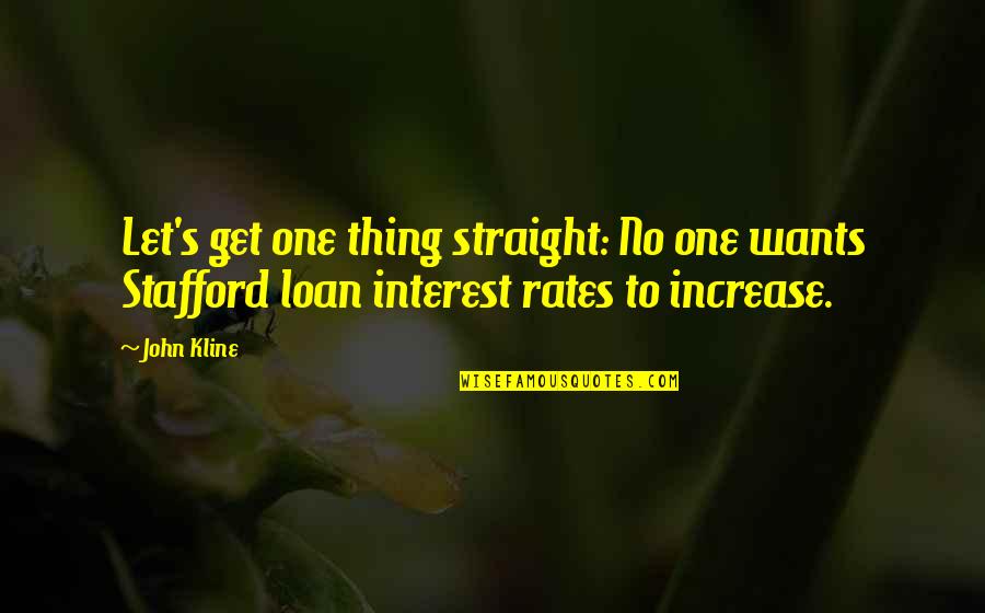Loan Quotes By John Kline: Let's get one thing straight: No one wants
