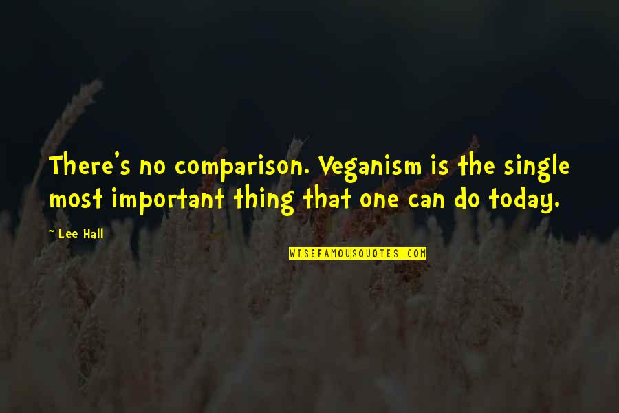 Loaning Money To Family Quotes By Lee Hall: There's no comparison. Veganism is the single most