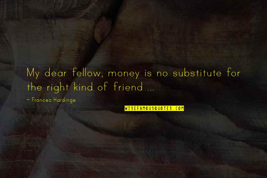 Loanna Spangbergs Quotes By Frances Hardinge: My dear fellow, money is no substitute for