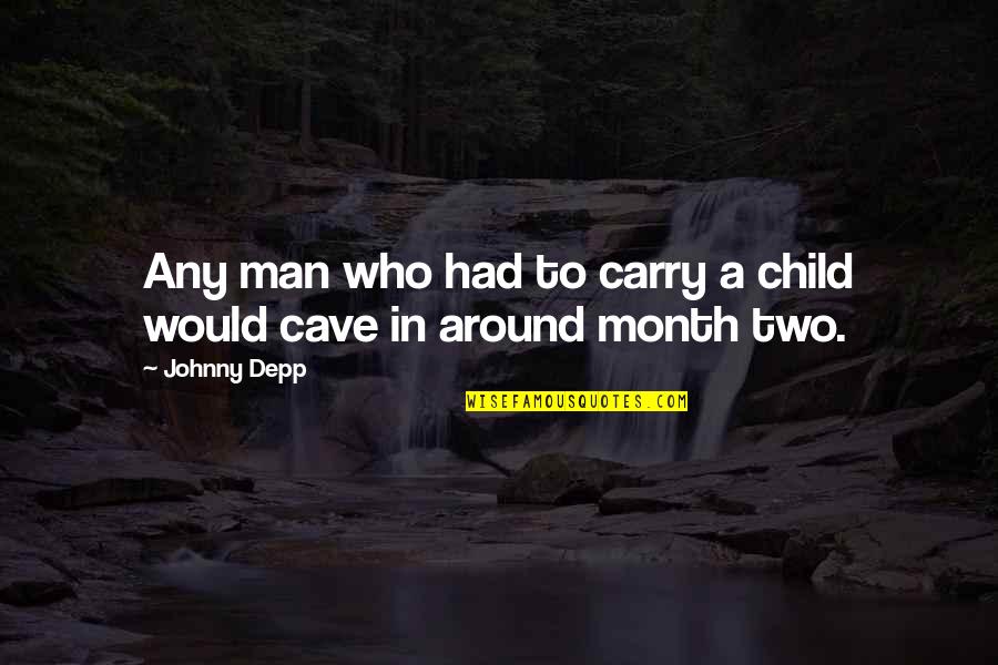 Loasis Tee Quotes By Johnny Depp: Any man who had to carry a child
