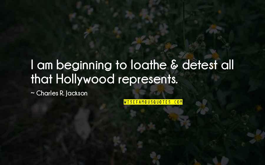 Loathe Quotes By Charles R. Jackson: I am beginning to loathe & detest all