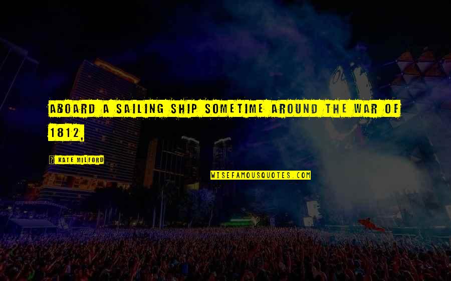 Loathe Synonym Quotes By Kate Milford: Aboard a sailing ship sometime around the War Loathe Synonym Quotes By Kate Milford: Aboard a sailing ship sometime around the War