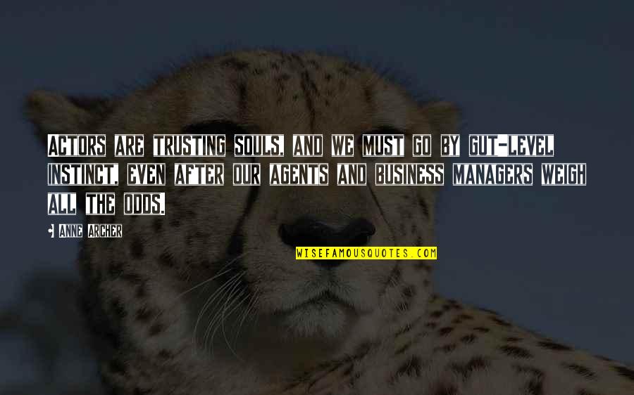 Loathes Def Quotes By Anne Archer: Actors are trusting souls, and we must go Loathes Def Quotes By Anne Archer: Actors are trusting souls, and we must go