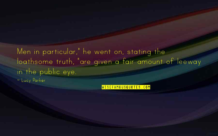 Loathsome Quotes By Lucy Parker: Men in particular," he went on, stating the