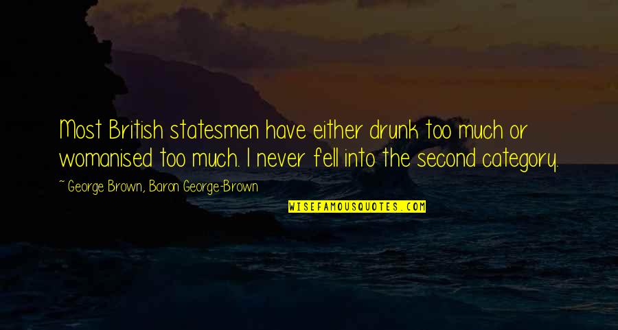 Lobacktraxoffer Quotes By George Brown, Baron George-Brown: Most British statesmen have either drunk too much