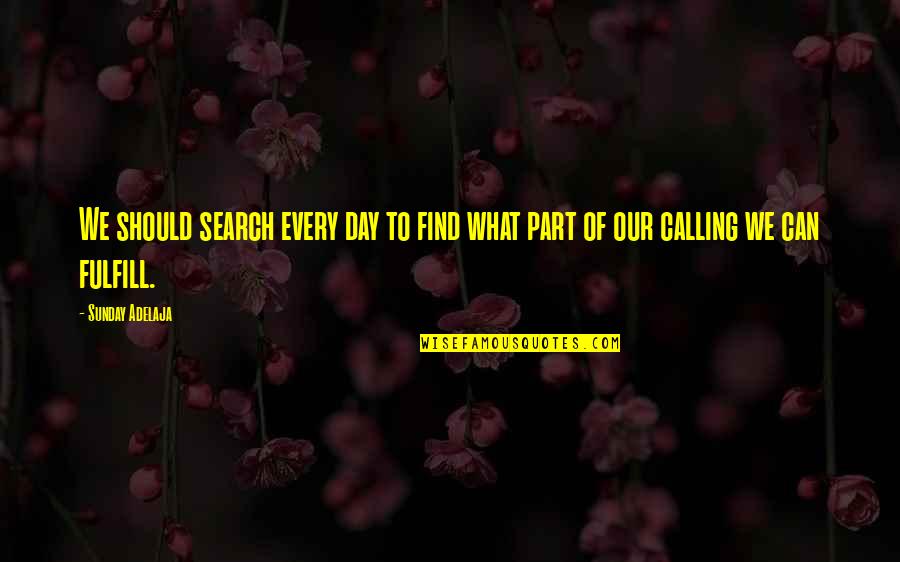 Lobal Quotes By Sunday Adelaja: We should search every day to find what