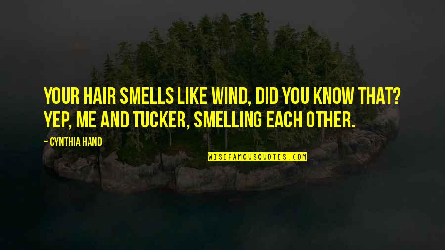 Lobana Laboratories Quotes By Cynthia Hand: Your hair smells like wind, did you know