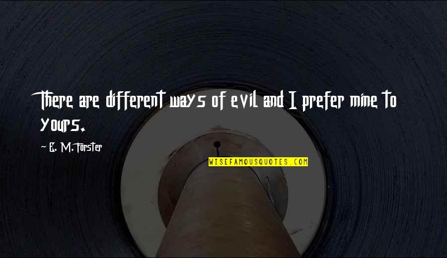 Lobana Laboratories Quotes By E. M. Forster: There are different ways of evil and I