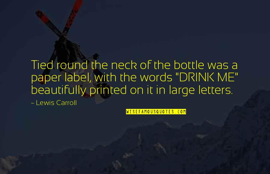 Lobbed Quotes By Lewis Carroll: Tied round the neck of the bottle was