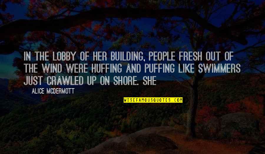Lobby's Quotes By Alice McDermott: IN THE LOBBY of her building, people fresh
