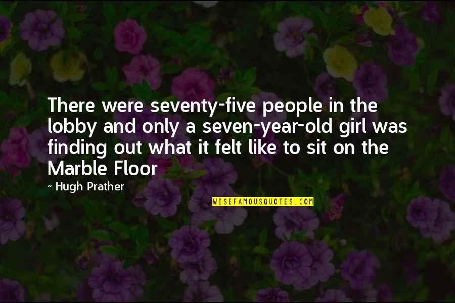 Lobby's Quotes By Hugh Prather: There were seventy-five people in the lobby and