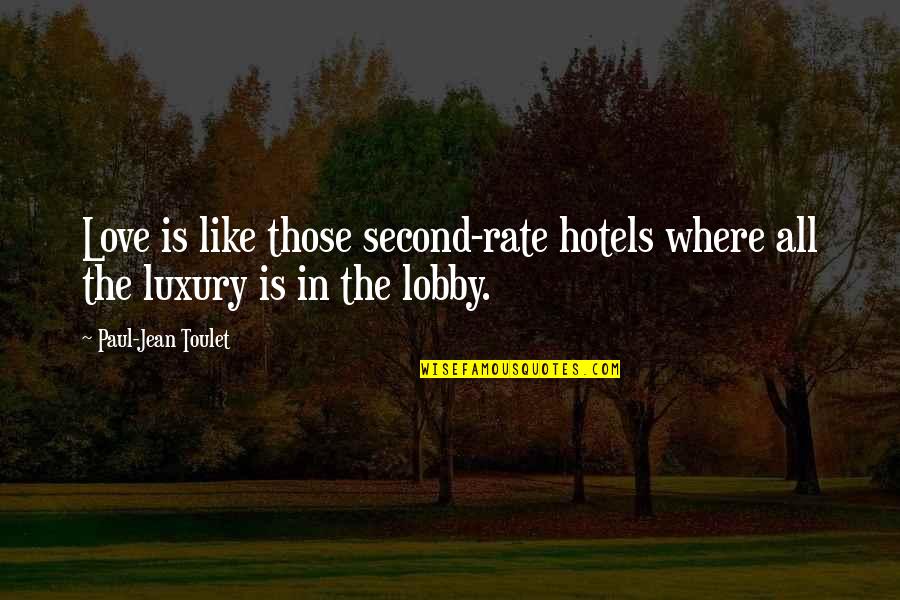 Lobby's Quotes By Paul-Jean Toulet: Love is like those second-rate hotels where all