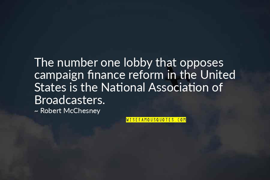 Lobby's Quotes By Robert McChesney: The number one lobby that opposes campaign finance