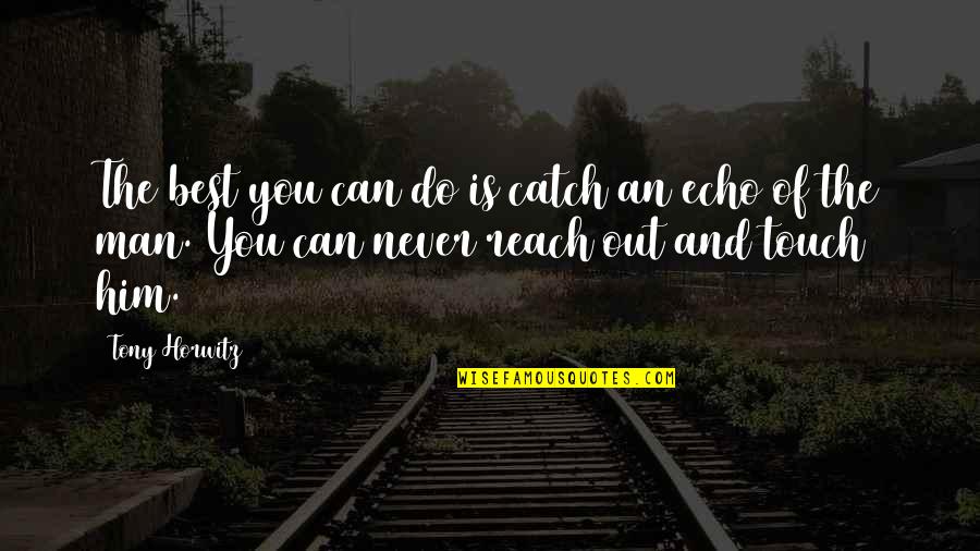 Lobels Free Quotes By Tony Horwitz: The best you can do is catch an Lobels Free Quotes By Tony Horwitz: The best you can do is catch an