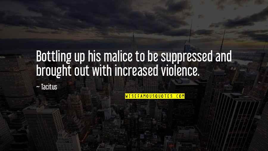 Lobenstine Quotes By Tacitus: Bottling up his malice to be suppressed and